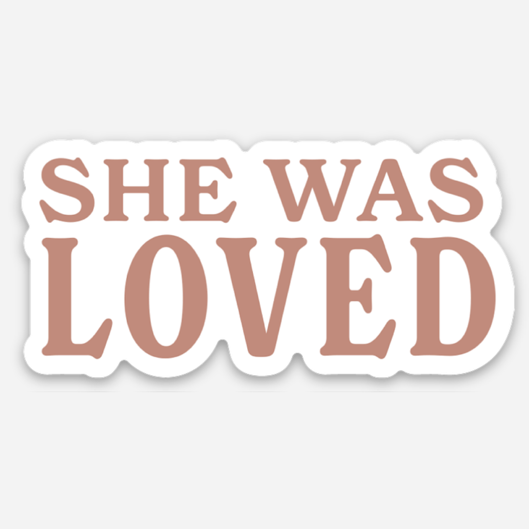 She Was Loved | Sticker