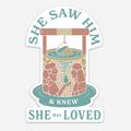 She Saw Him & Knew She Was Loved | Sticker